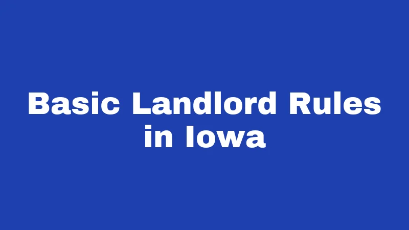 Basic Landlord Rules in Iowa