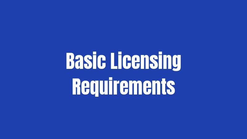 Basic Licensing Requirements