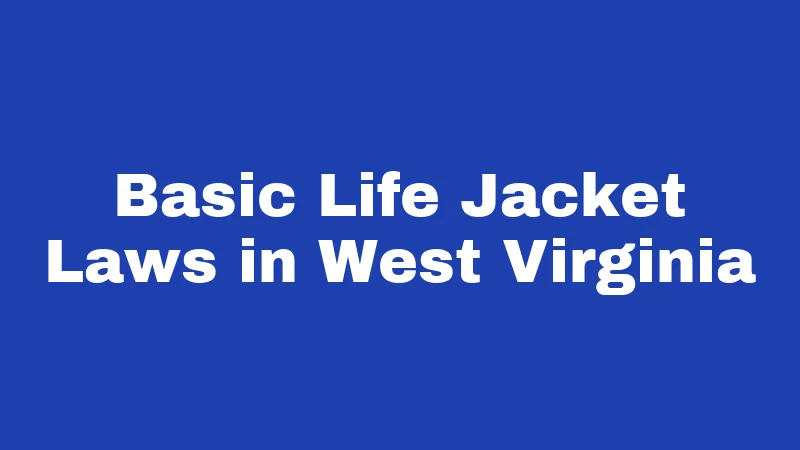 Basic Life Jacket Laws in West Virginia