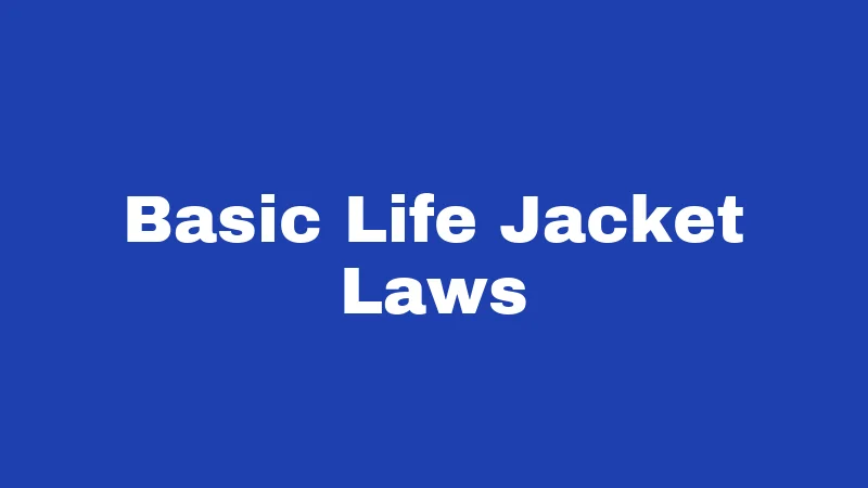 Basic Life Jacket Laws