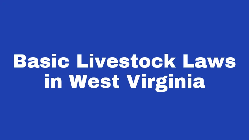 Basic Livestock Laws in West Virginia