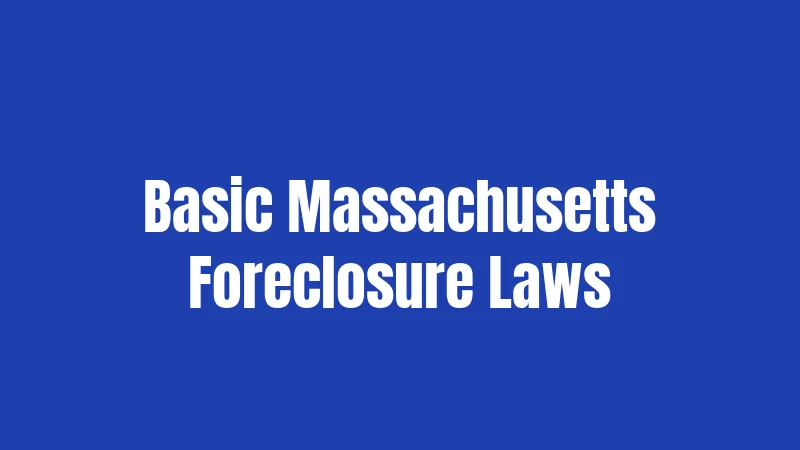 Basic Massachusetts Foreclosure Laws