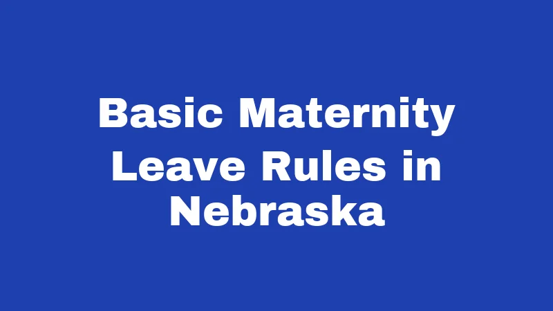 Basic Maternity Leave Rules in Nebraska