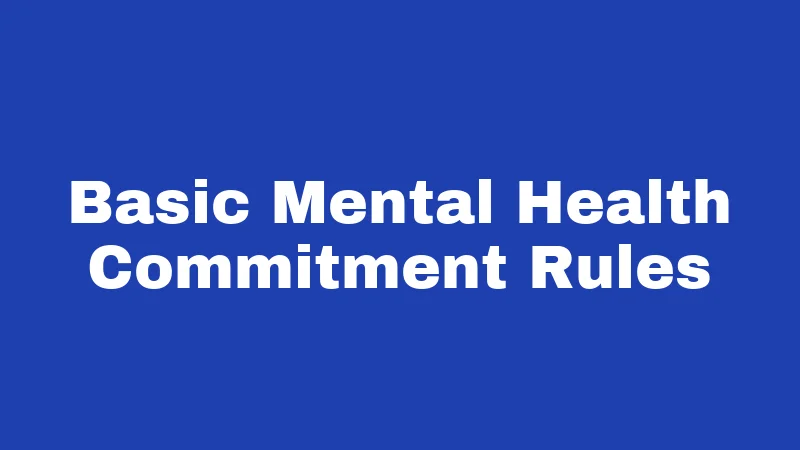 Basic Mental Health Commitment Rules