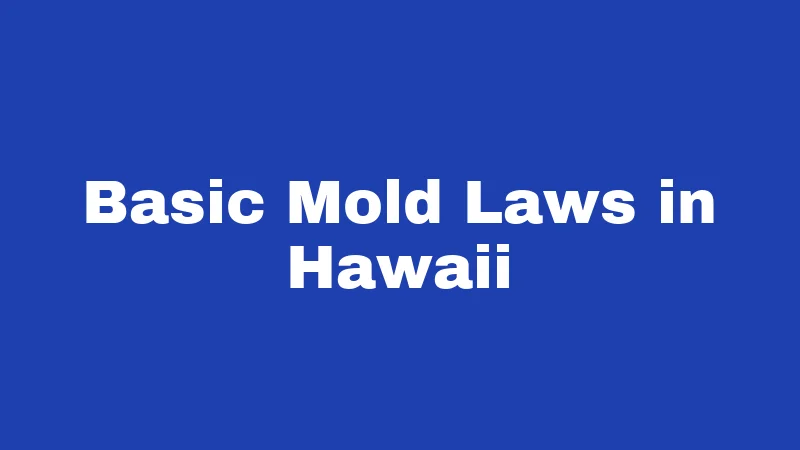 Mold Laws in Hawaii (2026): The Damp Truth Renters Need 1 Basic Mold Laws in Hawaii