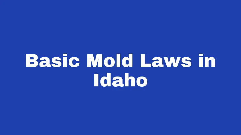 Mold Laws in Idaho (2026): The Rules Landlords Hope You Never Learn 1 Basic Mold Laws in Idaho