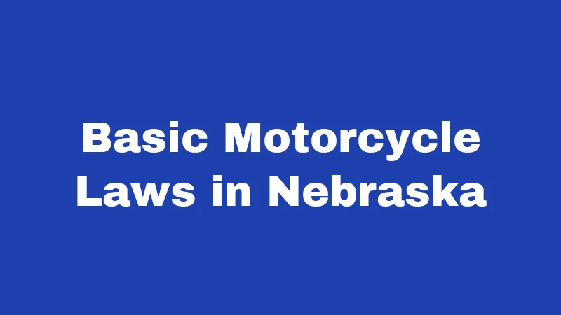 Basic Motorcycle Laws in Nebraska