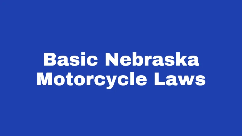 Basic Nebraska Motorcycle Laws