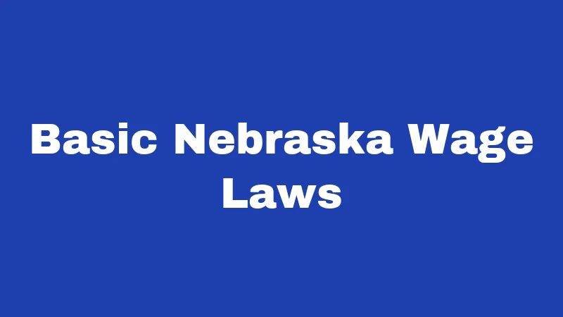 Basic Nebraska Wage Laws