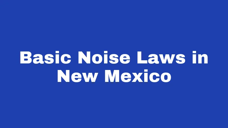 Basic Noise Laws in New Mexico