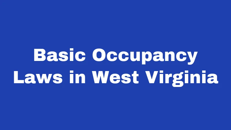 Occupancy Laws in West Virginia (2026): The Overcrowding Rules Nobody Explains 1 Basic Occupancy Laws in West Virginia