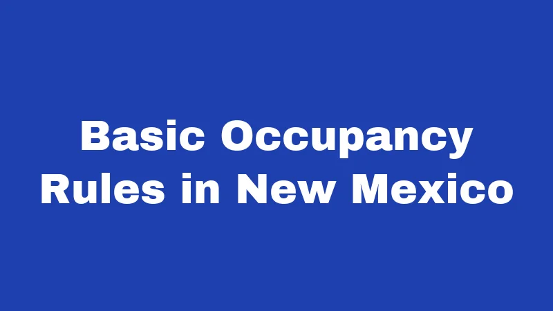 Occupancy Laws in New Mexico (2026): The Bedroom Math Nobody Explains 1 Basic Occupancy Rules in New Mexico
