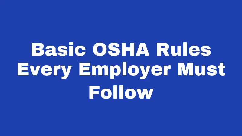 OSHA Laws in Nebraska (2026): What Every Worker Should Know 1 Basic OSHA Rules Every Employer Must Follow