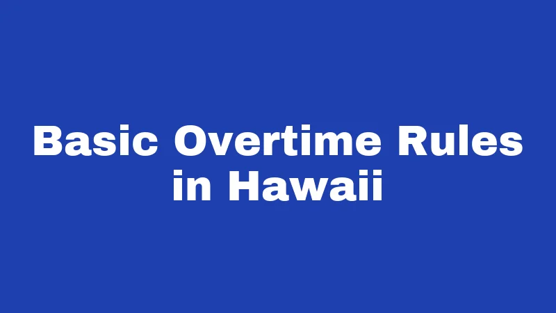 Basic Overtime Rules in Hawaii