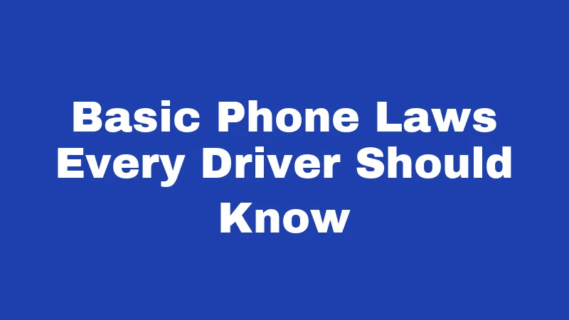 Cell Phone Laws in New Mexico (2026): The Texting Ticket Nobody Expects 1 Basic Phone Laws Every Driver Should Know