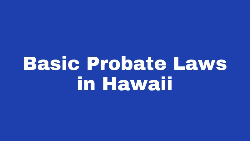 Basic Probate Laws in Hawaii