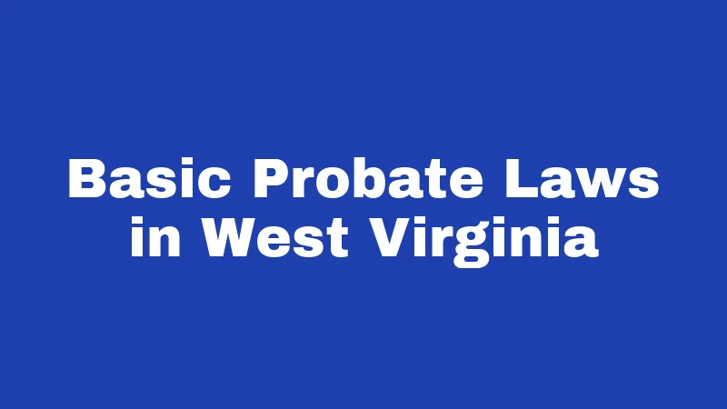Basic Probate Laws in West Virginia