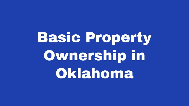 Basic Property Ownership in Oklahoma