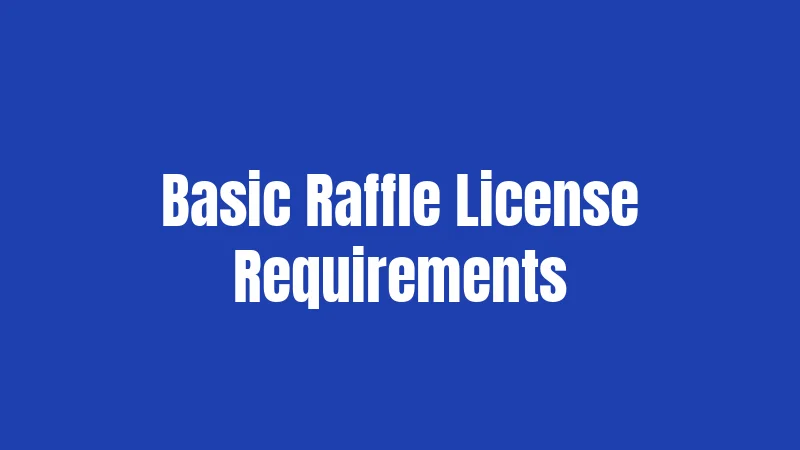 Raffle Laws in Wisconsin (2026): Rules That Catch People Off Guard 2 Basic Raffle License Requirements