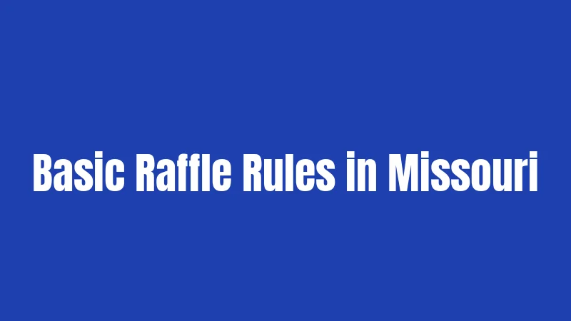 Raffle Laws in Missouri (2026): Rules Every Organizer Must Know 2 Basic Raffle Rules in Missouri
