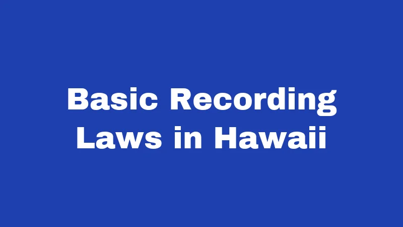 Basic Recording Laws in Hawaii