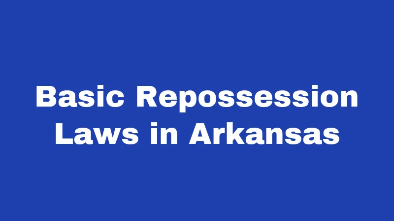 Basic Repossession Laws in Arkansas