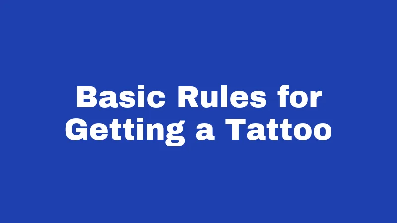 Basic Rules for Getting a Tattoo