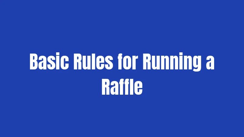 Basic Rules for Running a Raffle