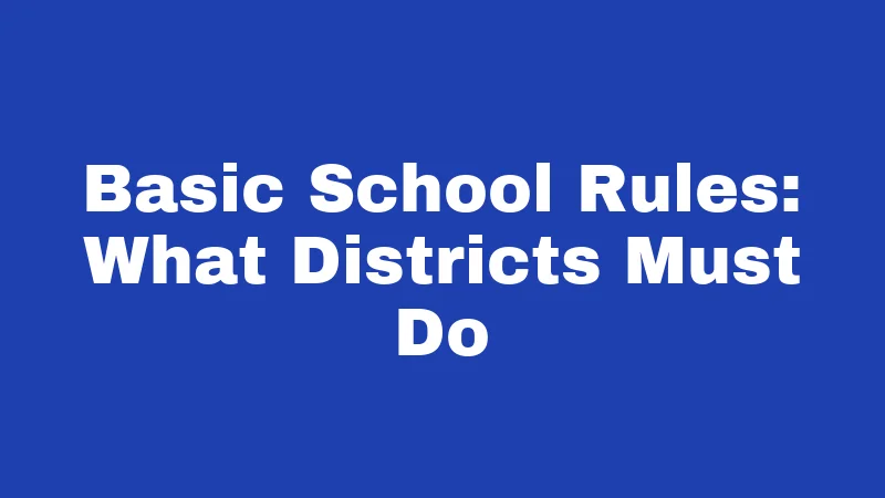 Bullying Laws in Arkansas (2026): Your Rights, the Rules, and Real Consequences 2 Basic School Rules: What Districts Must Do