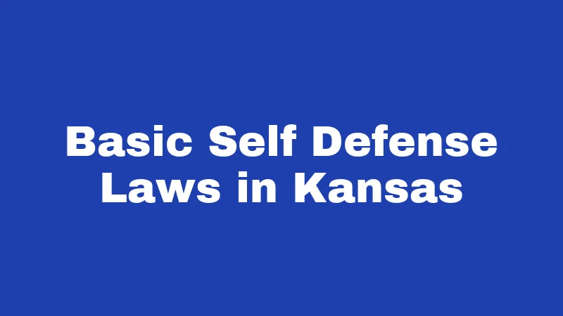 Basic Self Defense Laws in Kansas