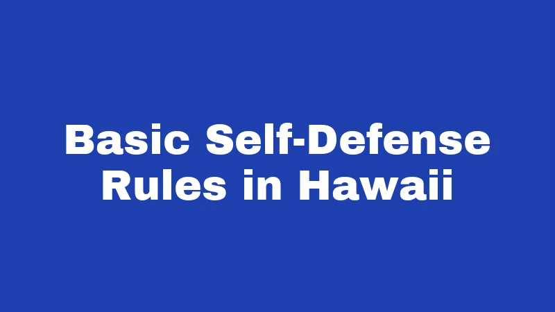 Basic Self-Defense Rules in Hawaii