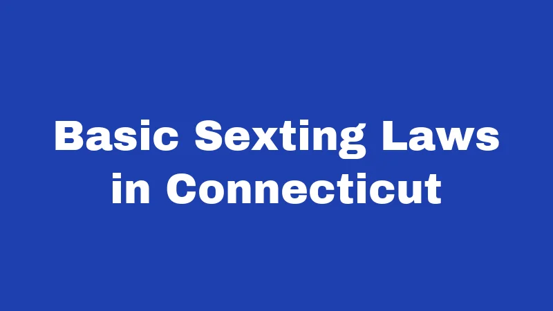 Basic Sexting Laws in Connecticut