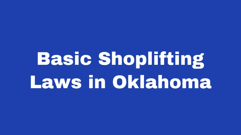 Basic Shoplifting Laws in Oklahoma