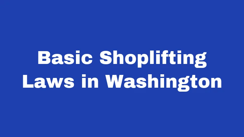 Basic Shoplifting Laws in Washington