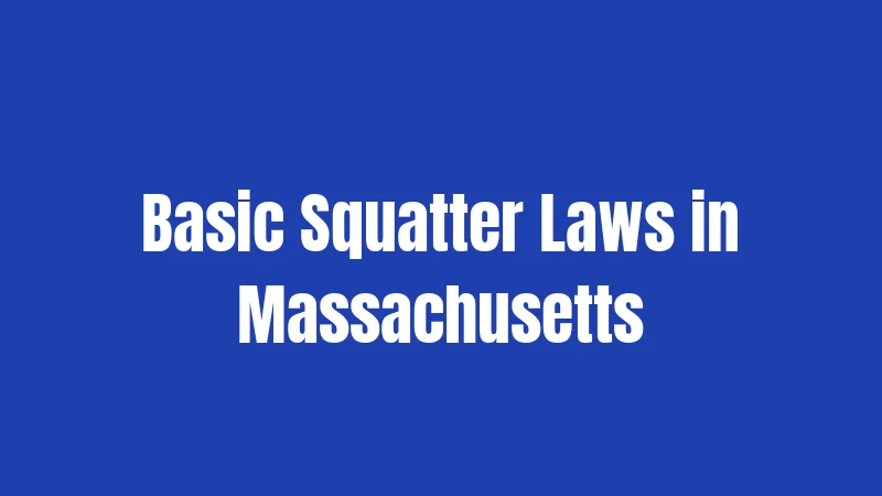 Basic Squatter Laws in Massachusetts