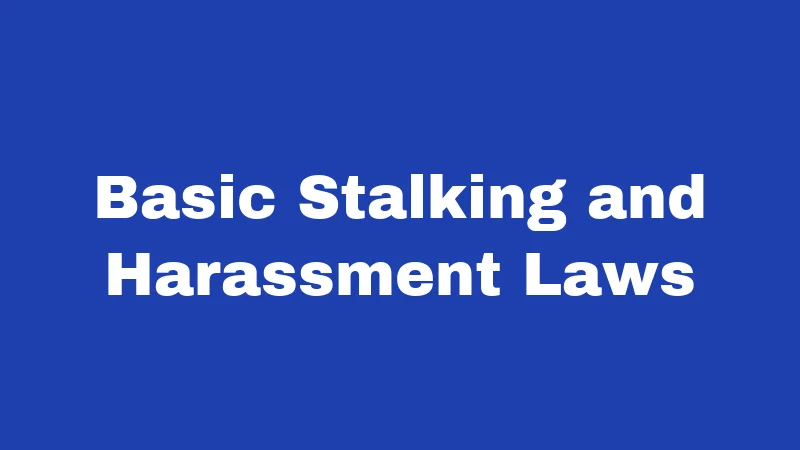 Basic Stalking and Harassment Laws