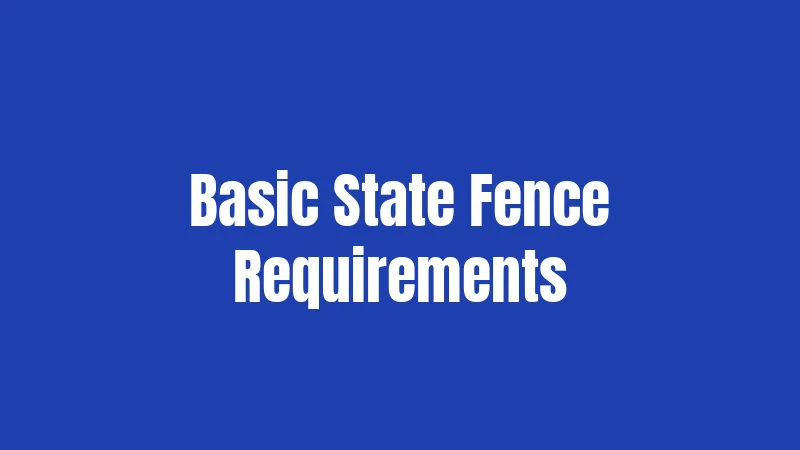 Basic State Fence Requirements