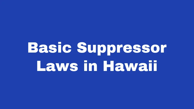 Basic Suppressor Laws in Hawaii