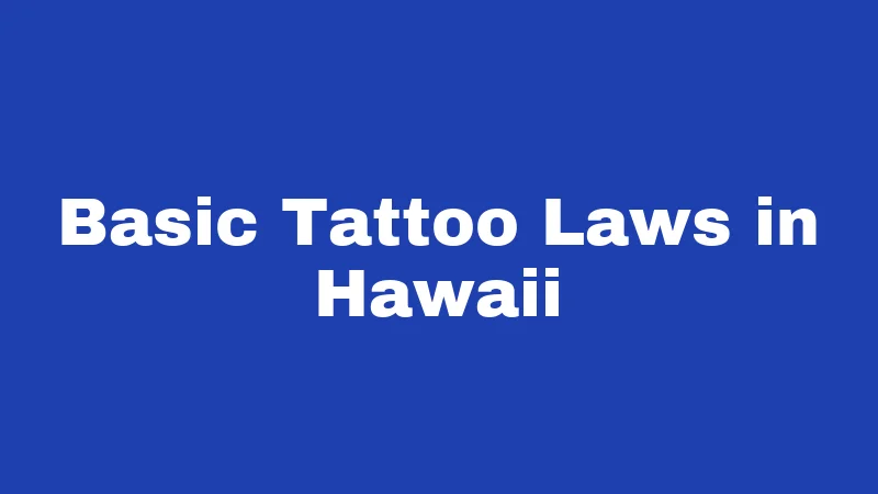 Basic Tattoo Laws in Hawaii