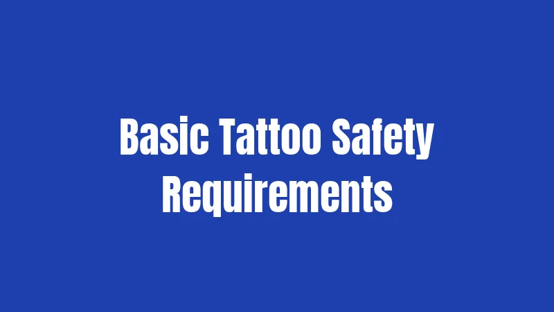 Missouri Tattoo Laws (2026): The Complete Beginner's Guide 2 Basic Tattoo Safety Requirements