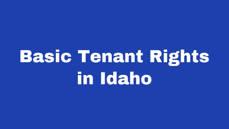 Tenant Laws in Idaho (2026): The Renter's Survival Guide 1 Basic Tenant Rights in Idaho
