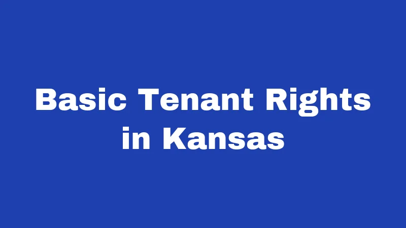Tenant Laws in Kansas (2026): Your Rights, Your Home, Your Rules 1 Basic Tenant Rights in Kansas