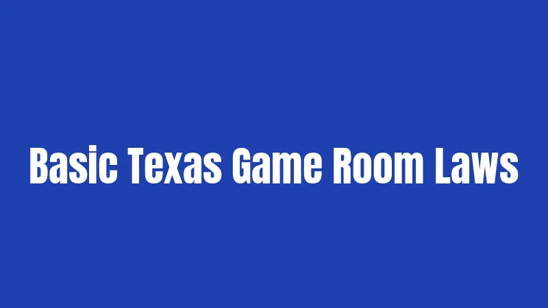 Basic Texas Game Room Laws