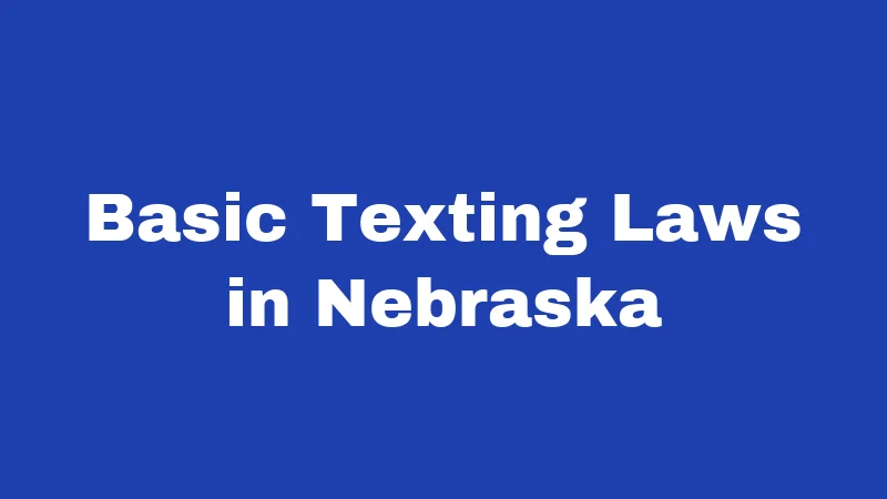 Basic Texting Laws in Nebraska
