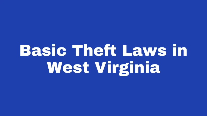 Basic Theft Laws in West Virginia