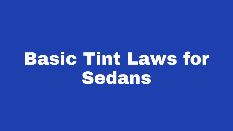 Basic Tint Laws for Sedans