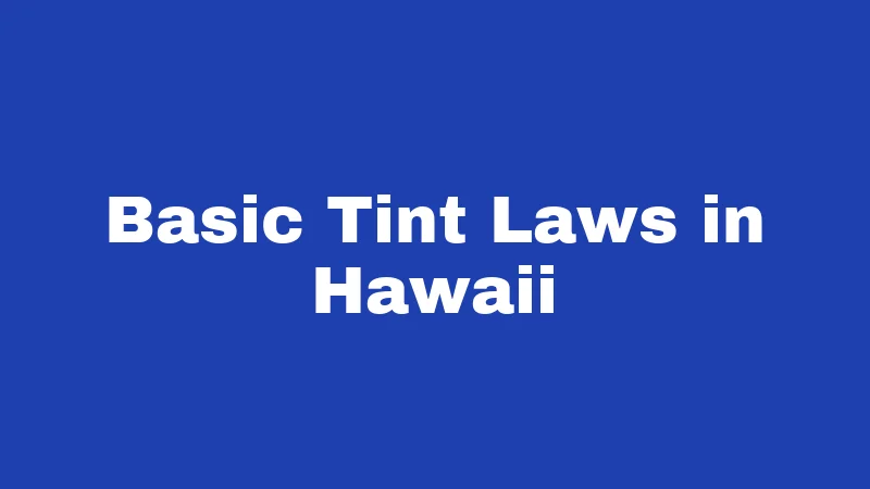 Basic Tint Laws in Hawaii