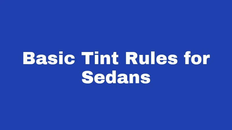 Basic Tint Rules for Sedans