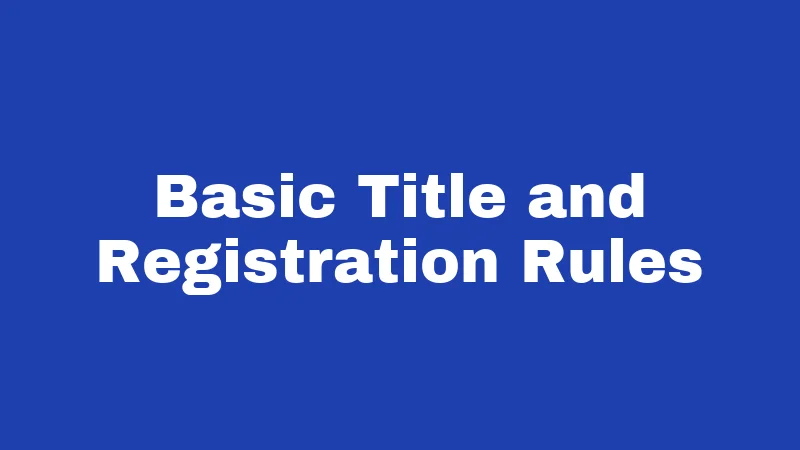 Basic Title and Registration Rules