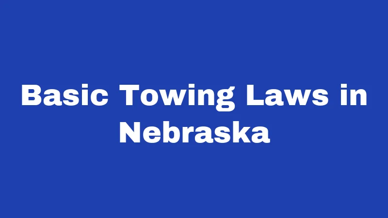 Basic Towing Laws in Nebraska